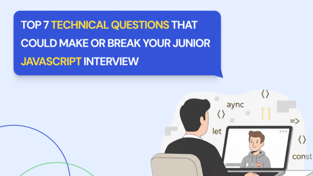 Top 7 Technical Questions That Could Make or Break Your Junior JavaScript Interview